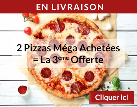 2 PIZZAS MEGA ACHETEES = LA 3EME OFFERTE